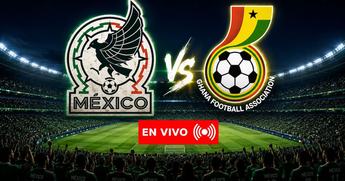 México vs. Ghana EN VIVO: Minuto a minuto del amistoso rumbo al Mundial 2026