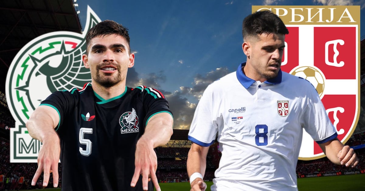 México vs. Serbia HOY: ¿A qué hora y dónde ver EN VIVO el último amistoso antes del Mundial 2026?